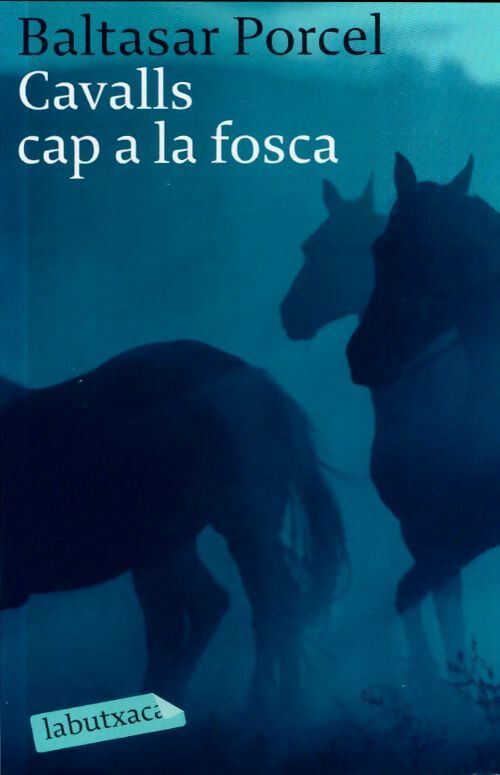 Cavalls cap a la fosca - Baltasar Porcel - Livre
