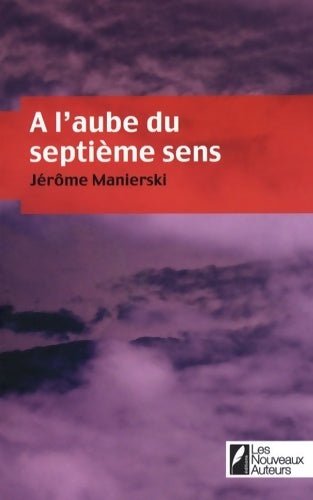 A l'aube du septième sens - Jérôme Manierski - Livre