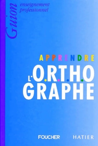 Apprendre l'orthographe. Enseignement profesionnel - Jean Guion - Livre