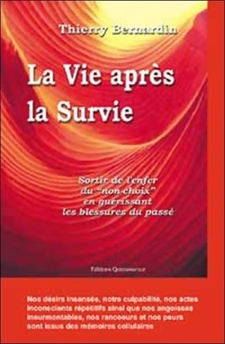 La vie après la survie. Sortir de l'enfer du non-choix en guérissant les blessures du passé - Thierry Bernardin - Livre