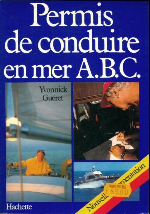 Permis de conduire en mer A.B.C. Nouvelle réglementation - Yvonnick Guéret - Livre