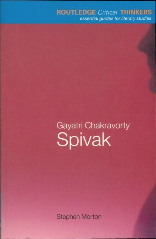 Gayatri chakravorty spivak - Stephen Morton - Livre