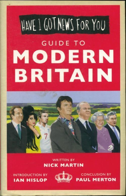 Have i got news for you : Guide to modern Britain - Nick Martin - Livre