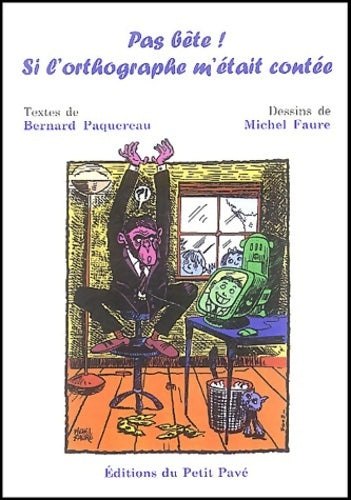 Pas bête ! Si l'orthographe m'était contée - Bernard Paquereau - Livre