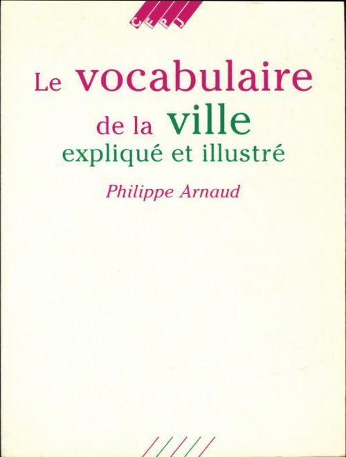 Le vocabulaire de la ville expliqué et illustré - Philippe Arnaud - Livre