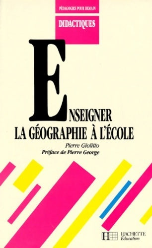 Enseigner la géographie à l'école - Pierre Giolitto - Livre