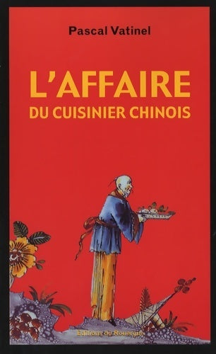 L'affaire du cuisinier chinois - Pascal Vatinel - Livre