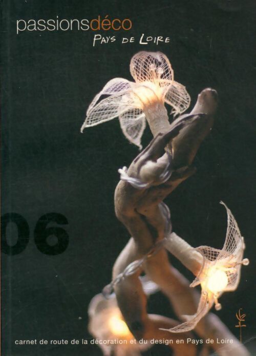 Passion déco Pays de Loire 2006 - Collectif - Livre