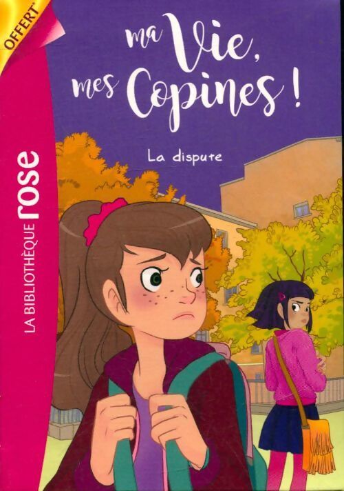 Ma vie, mes copines : La dispute - Collectif - Livre