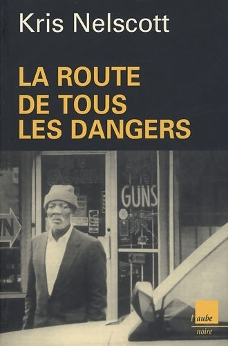 La route de tous les dangers - Kris Nelscott - Livre
