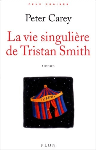 La vie singulière de Tristan smith - Peter Carey - Livre