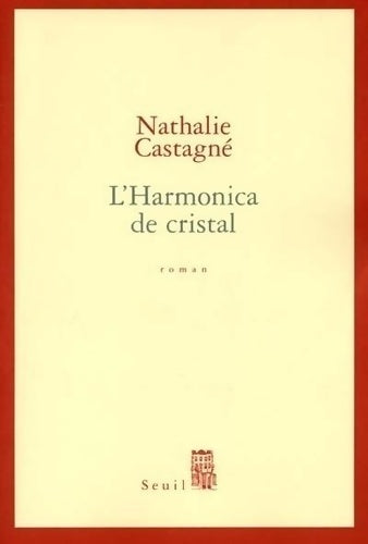 L'harmonica de cristal - Nathalie Castagné - Livre