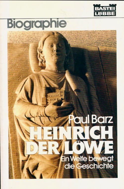 Heinrich der löwe. Ein welfe bewegt geschichte. - Paul Barz - Livre