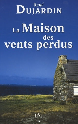 La maison des vents perdus - René Dujardin - Livre