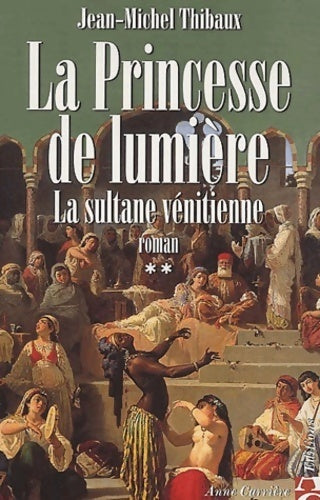 La princesse de lumière Tome II : La sultane vénitienne - Jean-Michel Thibaux - Livre
