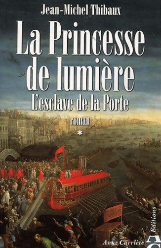 La princesse de lumière Tome I : L'esclave de la porte - Jean-Michel Thibaux - Livre