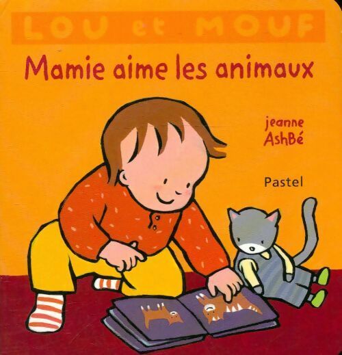 Lou et Mouf : Mamie aime les animaux - Jeanne Ashbé - Livre