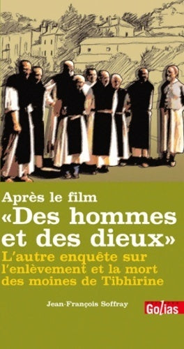 Après le film Des hommes et des dieux : L'autre enquête sur l'enlèvement et la mort des moines de Tibhirine - Jean-François Soffray - Livre