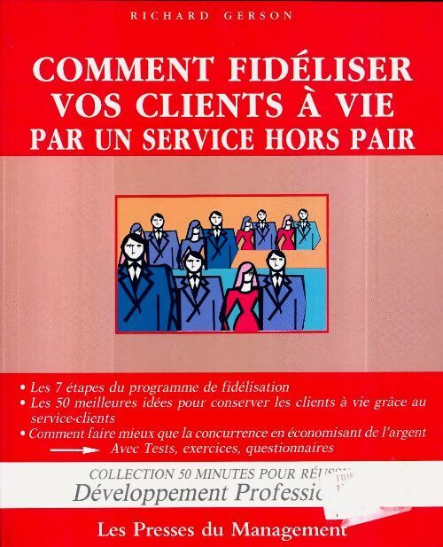 Comment fidéliser vos clients à vie par un service hors pair - Richard Gerson - Livre