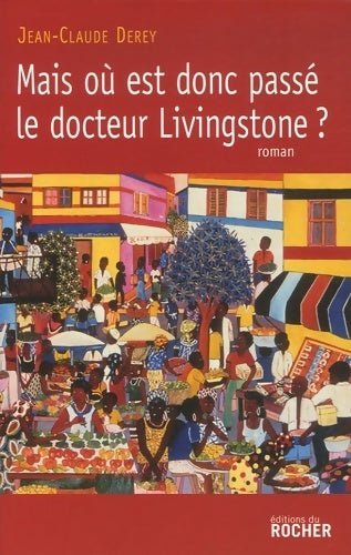 Mais où est donc passé le docteur Livingstone ? - Jean-Claude Derey - Livre