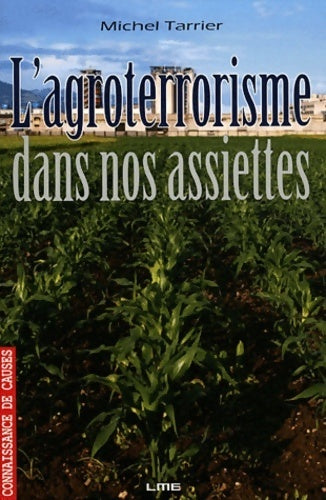 L'agroterrorisme dans nos assiettes - Michel Tarrier - Livre