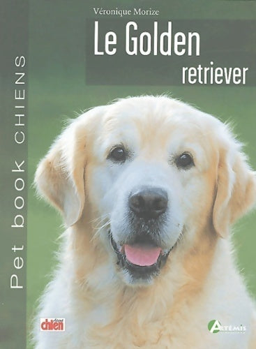 Le golden Retriever - Véronique Morize - Livre