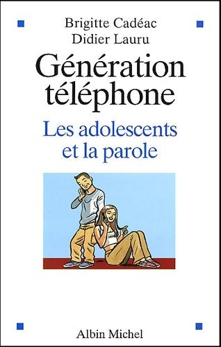 Génération téléphone. Les adolescents et la parole - Brigitte Cadéac - Livre