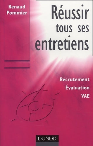 Réussir tous ses entretiens. Recrutement, évaluation, VAE - Renaud Pommier - Livre