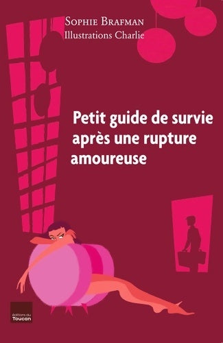 Le petit guide de survie après la rupture amoureuse - Sophie Brafman - Livre