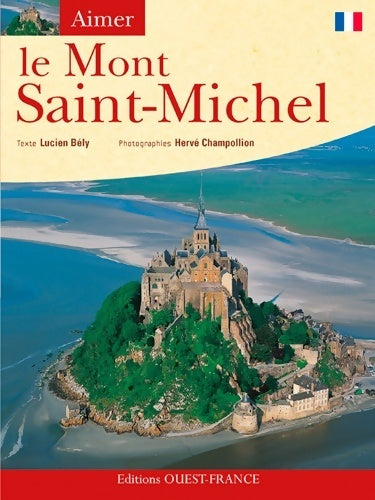 Aimer le Mont-Saint-Michel - Lucien Bély - Livre
