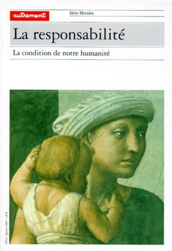 La responsabilité. La condition de notre humanité - Collectif - Livre