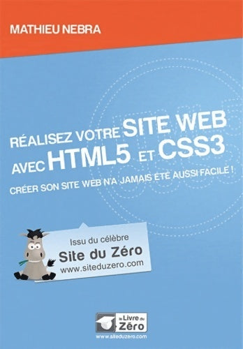 Réalisez votre site web avec HTML5 et CSS3 - Mathieu Nebra - Livre