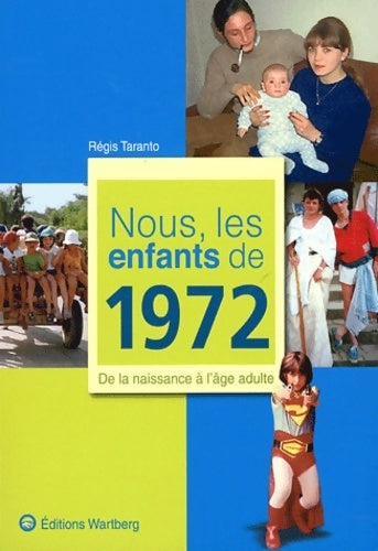 Nous les enfants de 1972. De la naissance à l'âge adulte - Régis Taranto - Livre