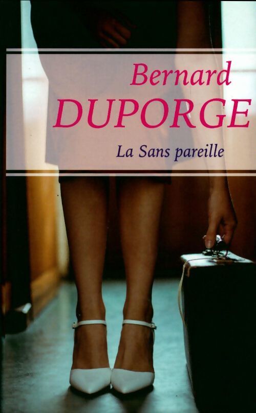La Sans pareille - Bernard Duporge - Livre