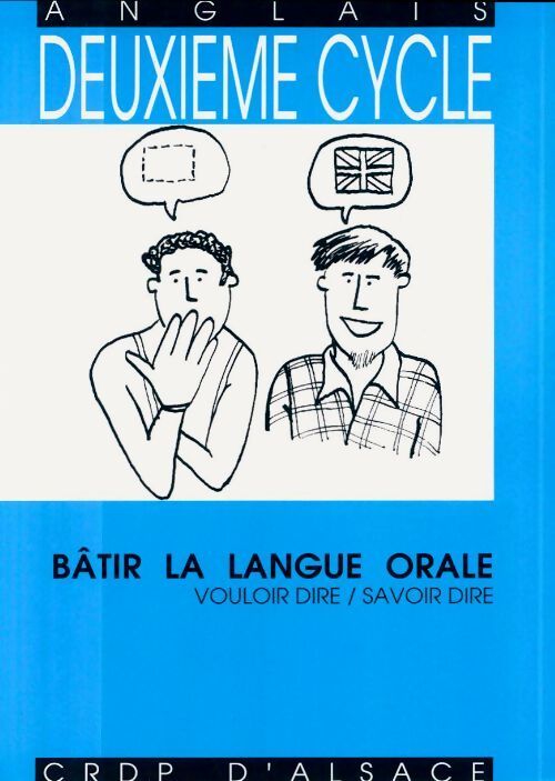 Bâtir la langue orale : Vouloir dire savoir dire - Collectif - Livre