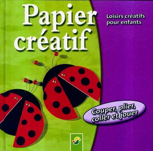 Papier créatif : Loisirs créatifs pour enfants - Collectif - Livre