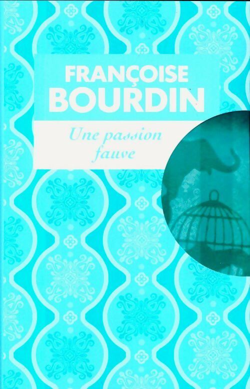 Une passion fauve - Françoise Bourdin - Livre