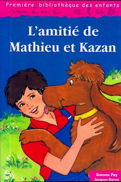 L'amitié de Mathieu et Kazan - Simone Pay - Livre