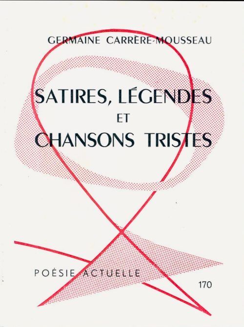 Satires, légendes et chansons tristes - Germaine Carrère-Mousseau - Livre