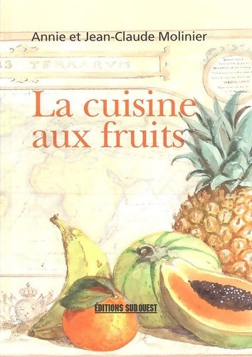 La cuisine aux fruits - Annie Molinier - Livre