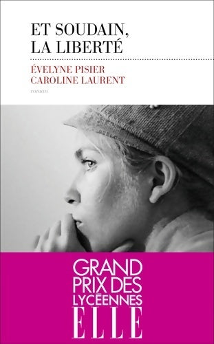 Et soudain, la liberté - Evelyne Pisier, Caroline Laurent - Livre