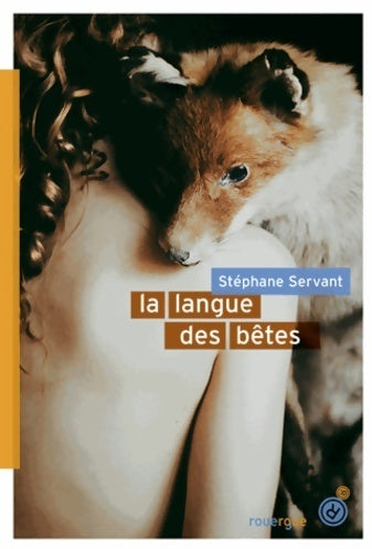 La langue des bêtes - Stéphane Servant - Livre