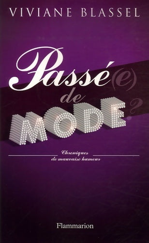 Passé(e) de mode. Chroniques de mauvaise humeur - Viviane Blassel - Livre