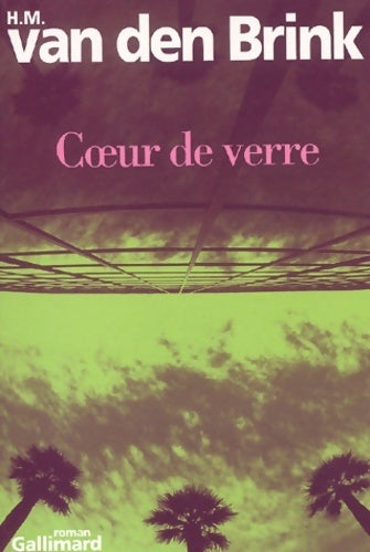 Coeur de verre - H.M. Van den Brink - Livre