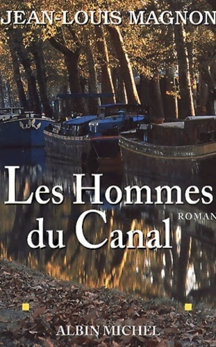 Les hommes du canal - Jean-Louis Magnon - Livre
