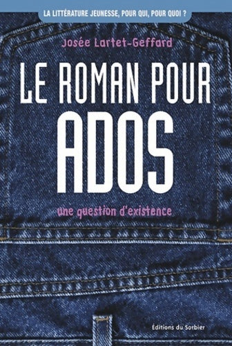 Le roman pour ados : Une question d'existence - Josée Lartet-geffard - Livre
