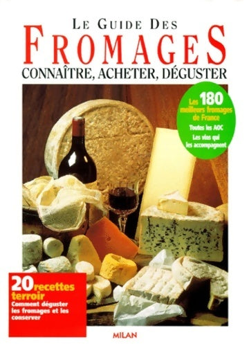 Le guide des fromages. Connaitre, acheter, déguster - Collectif - Livre