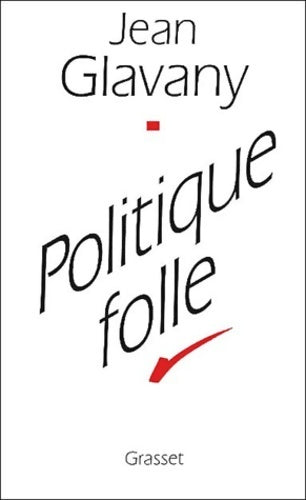 Politique folle - Jean Glavany - Livre