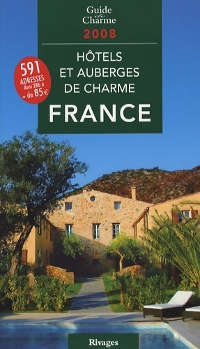 Hôtels et auberges de charme en France 2008 - Jean De Beaumont - Livre