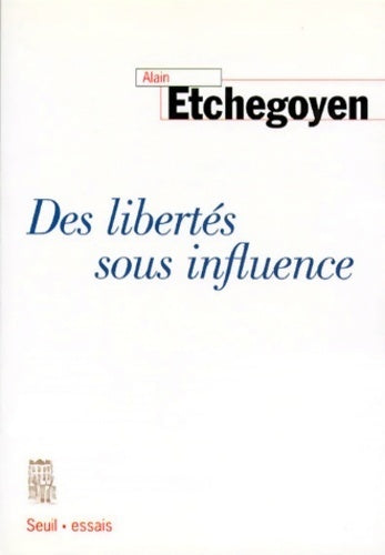 Des libertés sous influence - Alain Etchegoyen - Livre